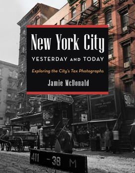 Hardcover New York City Yesterday and Today: Exploring the City's Tax Photographs Book