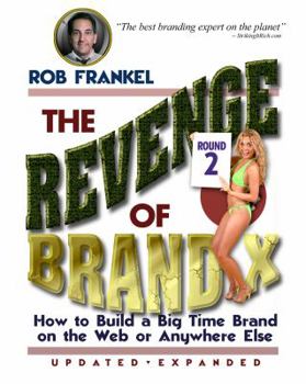 Paperback The Revenge of Brand X: How to Build A Big Time Brand - on the Web or Anywhere Else ROUND 2 Book