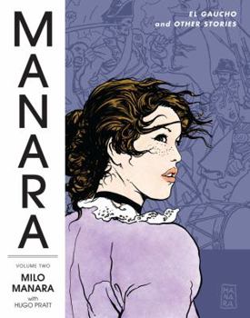 Hardcover The Manara Library Volume 2: El Gaucho and Other Stories Book