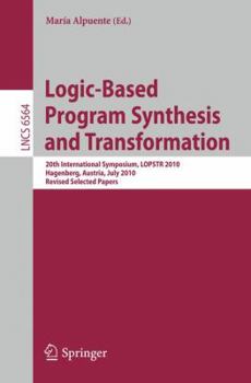 Paperback Logic-Based Program Synthesis and Transformation: 20th International Symposium, LOPSTR 2010, Hagenberg, Austria, July 23-25, 2010, Revised Selected Pa Book