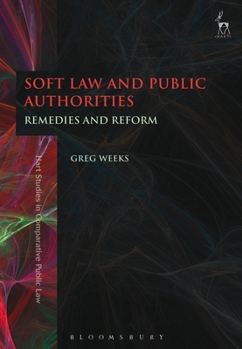 Hardcover Soft Law and Public Authorities: Remedies and Reform Book