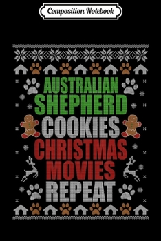 Composition Notebook: Australian Shepherd Cookies Christmas Movies Repeat  Journal/Notebook Blank Lined Ruled 6x9 100 Pages