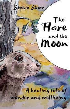 Paperback The Hare and the Moon: a Healing Tale of Wonder and Wellbeing Book