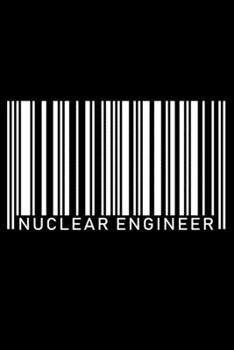 Paperback Notebook: Nuclear Engineer Atomic Engineering Power Plant White Barcode Job Black Lined Journal Writing Diary - 120 Pages 6 x 9 Book