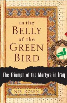 Hardcover In the Belly of the Green Bird: The Triumph of the Martyrs in Iraq Book