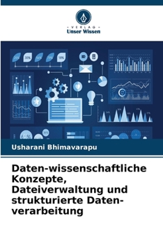 Daten-wissenschaftliche Konzepte, Dateiverwaltung und strukturierte Daten-verarbeitung (German Edition)