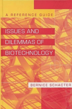 Hardcover Issues and Dilemmas of Biotechnology: A Reference Guide Book