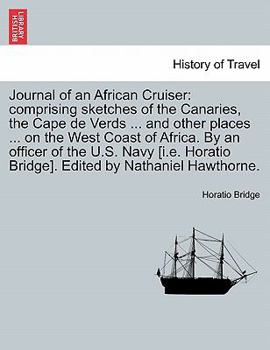 Paperback Journal of an African Cruiser: Comprising Sketches of the Canaries, the Cape de Verds ... and Other Places ... on the West Coast of Africa. by an Off Book