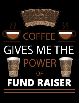COFFEE gives me the power of Fund Raiser: 2020 Daily Planner: Black Cover With Coffee| 2020 Calendar Time Schedule Organizer for Daily Diary One Day ... - Daily 12 Months January- December 2020)