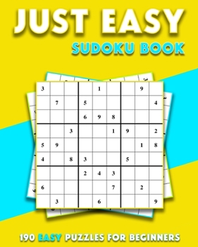 Paperback Just Easy Sudoku Book: 190 Easy Puzzles To solve For beginners ( First Time Sudoku Players and Learners ) Book