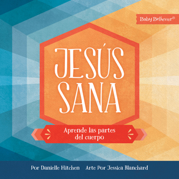 Paperback Jesús Sana: Aprende Las Partes del Cuerpo [Spanish] Book