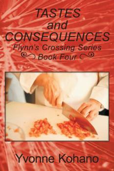 Tastes and Consequences: Flynn's Crossing Series, Book Four - Book #4 of the Flynn's Crossing