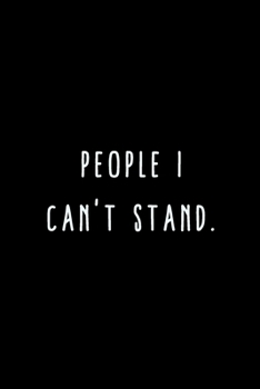 People I Can't Stand.: A Journal for Writing Down All The Things You're Not 'Supposed' to Say Out Loud  (My Crazy Life Journals)
