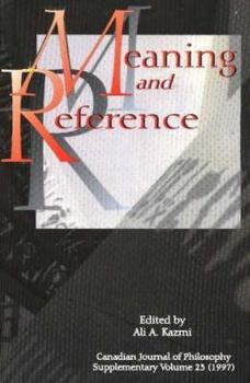 Meaning and Reference: Canadian Journal of Philosophy Supplementary (Canadian Journal of Philosophy. Supplementary Volume, 23)