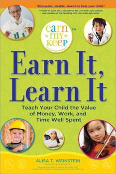 Paperback Earn It, Learn It: Teach Your Child the Value of Money, Work, and Time Well Spent Book