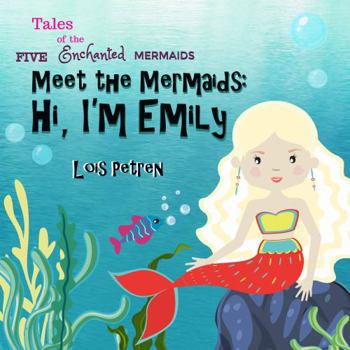 Paperback Meet the Mermaids: Hi, I'm Emily (Tales of the Five Enchanted Mermaids) Book