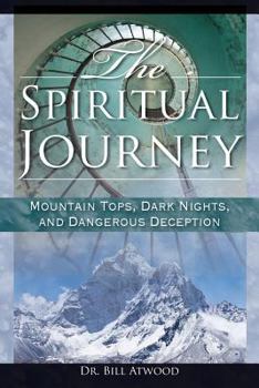 Paperback The Spiritual Journey: Mountain Tops, Dark Nights, and Dangerous Deceptions Book