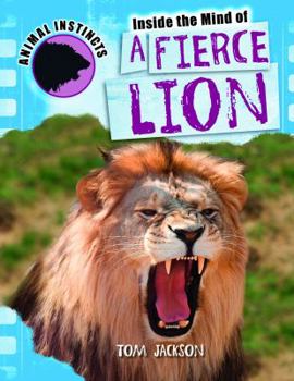 Inside the Mind of a Fierce Lion (Animal Instincts)