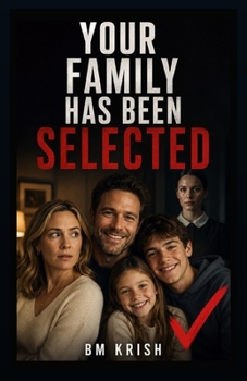 Your Family Has Been Selected: A Domestic Psychological Thriller