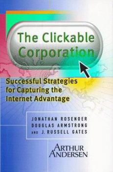 Hardcover The Clickable Corporation: Successful Strategies for Capturing the Internet Advantage Book