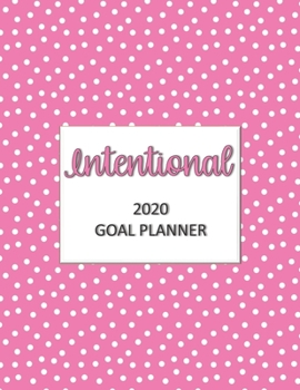 Intentional 2020 Goal Planner: Goal planner and organizer to track your monthly, quarterly, and yearly personal, financial, fitness, spiritual, ... Beautiful white dots on a pink glossy cover