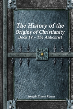 Paperback The History of the Origins of Christianity Book IV - The Antichrist Book
