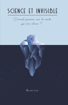 Paperback Science et invisible: Comment percevons-nous le monde qui nous entoure ? [French] Book
