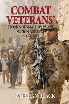 Paperback Combat Veterans' Stories of Small Wars and Nation Building: Volume 3 Book