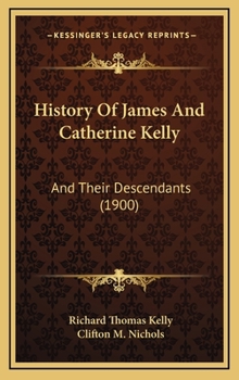 History Of James And Catherine Kelly: And Their Descendants
