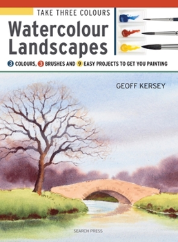 Paperback Take Three Colours: Watercolour Landscapes: Start to Paint with 3 Colours, 3 Brushes and 9 Easy Projects Book