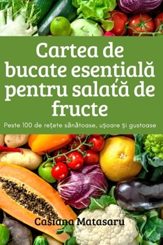 Paperback Cartea de bucate esențială pentru salată de fructe [Romanian] Book