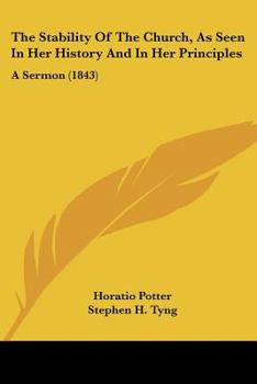 Paperback The Stability Of The Church, As Seen In Her History And In Her Principles: A Sermon (1843) Book