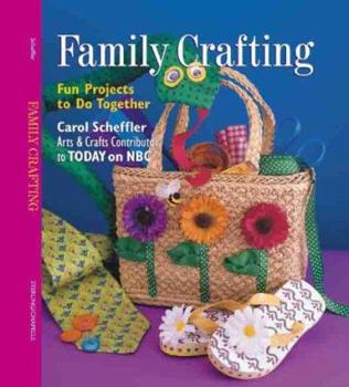 Hardcover Family Crafting: Fun Projects to Do Together Book