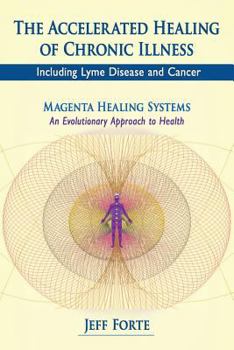 Paperback The Accelerated Healing of Chronic Illness: Including Lyme Disease and Cancer Book