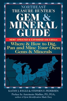 Paperback Northeast Treasure Hunter's Gem and Mineral Guide (6th Edition): Where and How to Dig, Pan and Mine Your Own Gems and Minerals Book