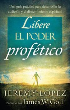 Paperback Libere el Poder Profetico = Releasing the Power of the Prophetic [Spanish] Book