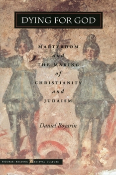 Paperback Dying for God: Martyrdom and the Making of Christianity and Judaism Book