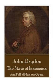 The State of Innocence, and Fall of Man: An Opera, Etc.