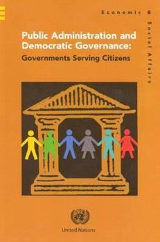 Public Administration and Democratic Governance : Governments Serving Citizens