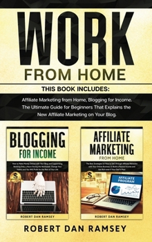 Hardcover Work from Home: This Book Includes: Affiliate Marketing from Home, Blogging for Income. The Ultimate Guide for Beginners That Explains Book
