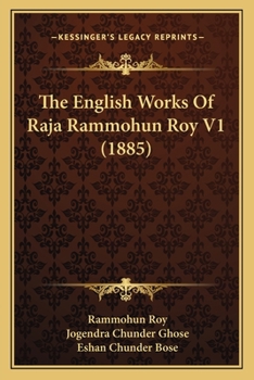 Paperback The English Works Of Raja Rammohun Roy V1 (1885) Book