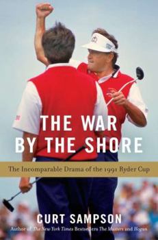 Hardcover The War by the Shore: The Incomparable Drama of the 1991 Ryder Cup Book