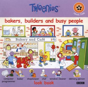 Paperback Tweenies: Bakers, Builders and Busy People (Tweenies Look Book) Book
