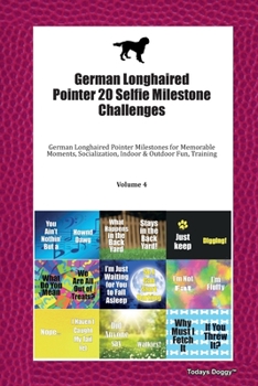 Paperback German Longhaired Pointer 20 Selfie Milestone Challenges: German Longhaired Pointer Milestones for Memorable Moments, Socialization, Indoor & Outdoor Book