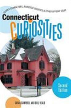 Paperback Connecticut Curiosities: Quirky Characters, Roadside Oddities & Other Offbeat Stuff Book