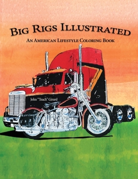 Paperback Big Rigs Illustrated: An American Lifestyle Coloring Book