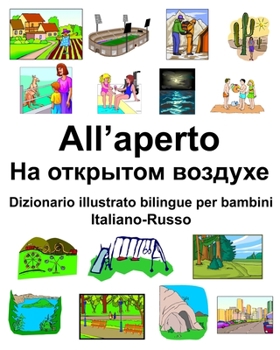 Italiano-Russo All’aperto/?? ???????? ??????? Dizionario illustrato bilingue per bambini (Italian Edition)