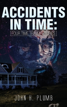 Hardcover Accidents in Time: Four Time Travel Stories Book