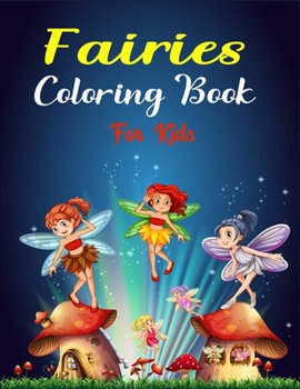 Fairies Coloring Book For Kids: Cute 35+ Coloring Pages | Unique Magical Fairy Tale Fairies! and Butterflies