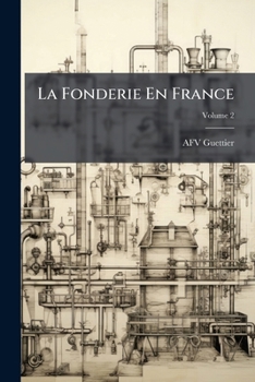 Paperback La Fonderie En France; Volume 2 [French] Book